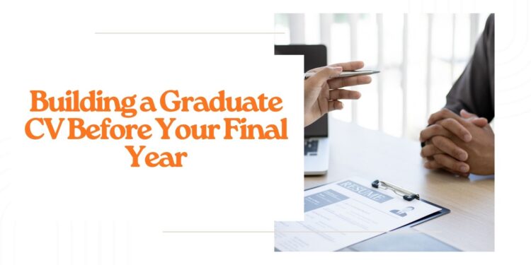 Building a Graduate CV Before Your Final Year